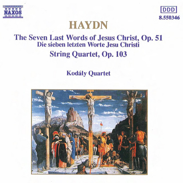 Haydn: The 7 Last Words of Jesus Christ, Op. 51 & String Quartet No. 68 in D Minor, Op. 103