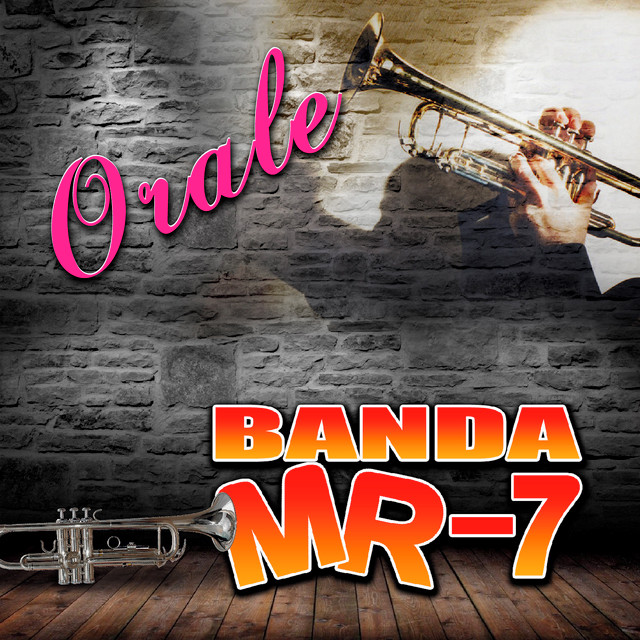 Orale Album By Banda Mr 7 Spotify