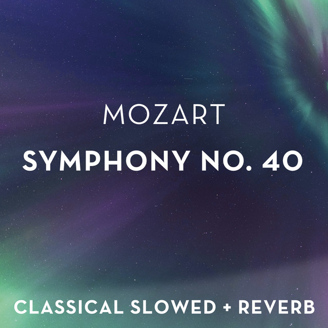Mozart: Symphony No. 40 - slowed + reverb - Single by Wolfgang