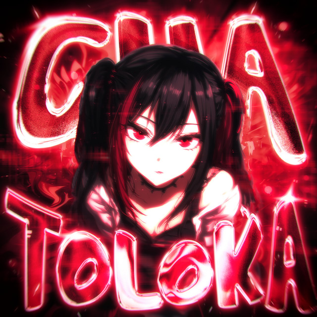 CHA TOLOKA - Ultra Slowed