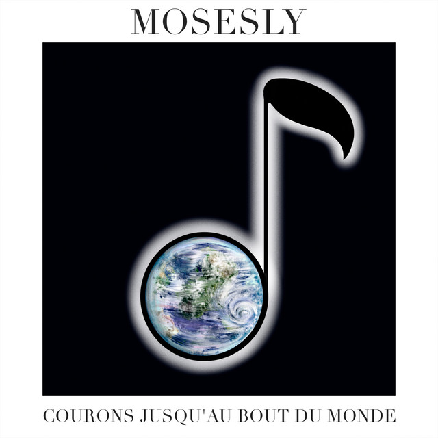 Mosesly – Courons jusqu'au bout du monde