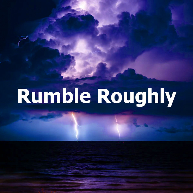 Rumble Roughly - Album by Thunderstorms | Spotify