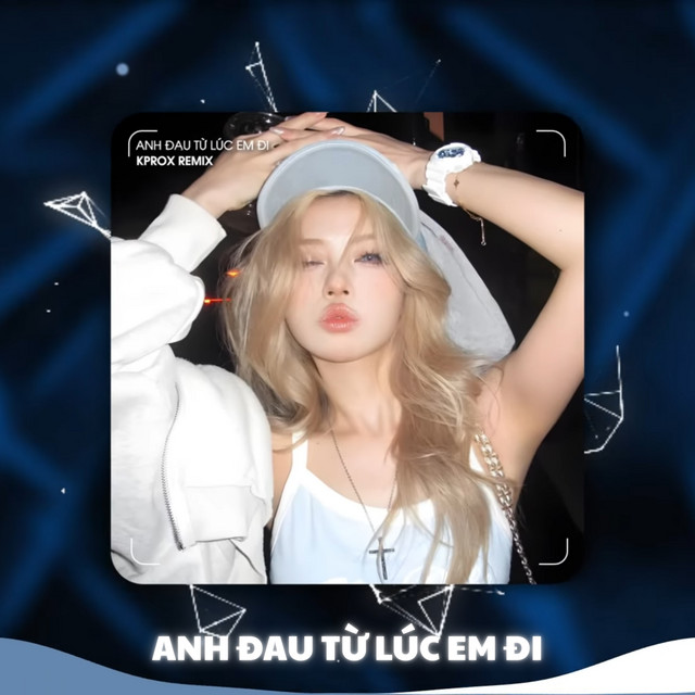 Anh Đau Từ Lúc Em Đi (Remix)