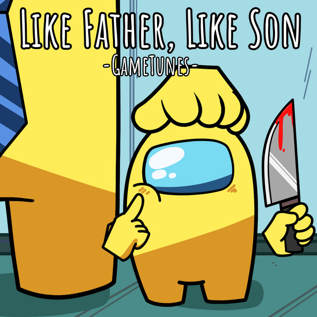 Like Father, Like Son - song and lyrics by GameTunes | Spotify