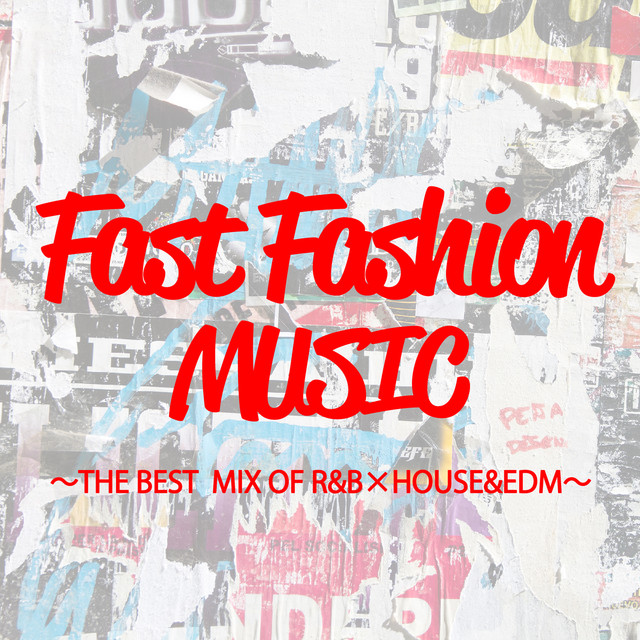 fast fashion music〜THE BEST MIX OF R&B×HOUSE&EDM Compilation by DJ
