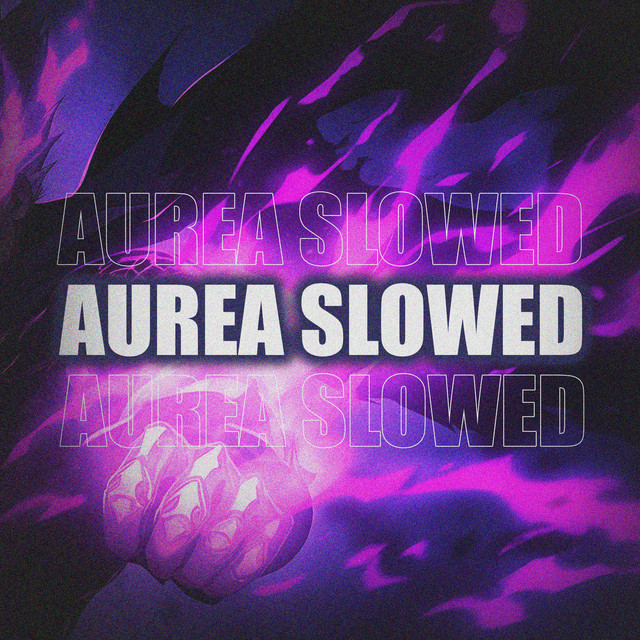 Aurea Slowed