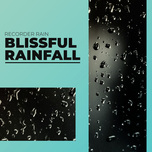 Blissful Rainfall - Album by Recorder Rain | Spotify