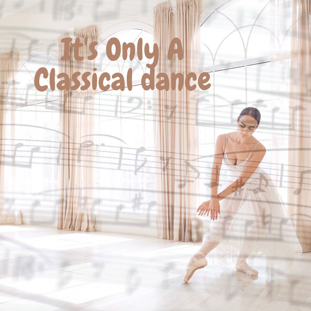 It's Only A Classical dance (Remastered 2016)