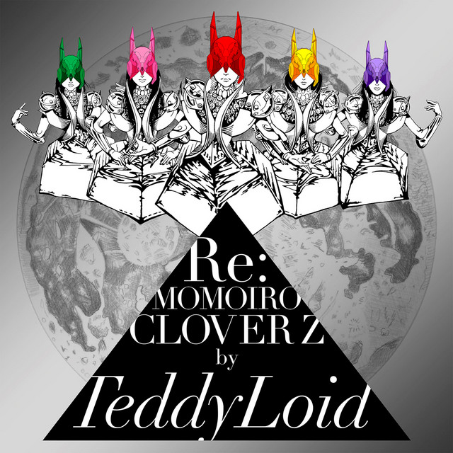 Re:MOMOIRO CLOVER Z - Album by TeddyLoid | Spotify
