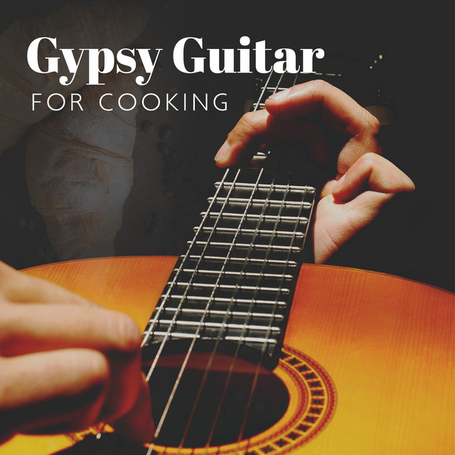 Gypsy Guitar for Cooking: Paris Jazz Cafe, Jazzy Dinner, Good Mood ...