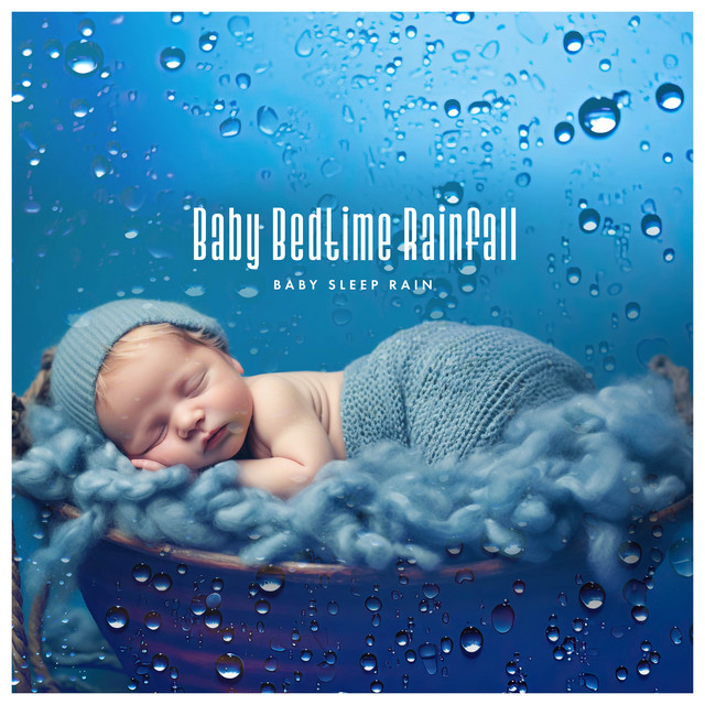 Baby Bedtime Rainfall - Album by Baby Sleep Rain | Spotify