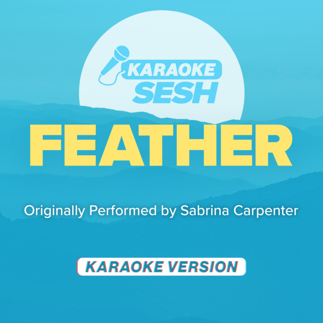 Feather (Originally Performed by Sabrina Carpenter) - Karaoke Version