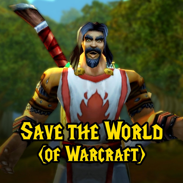 Save the World (of Warcraft) - Single by WoW Nostalgia | Spotify