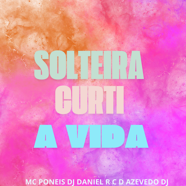 Solteira Curti a Vida