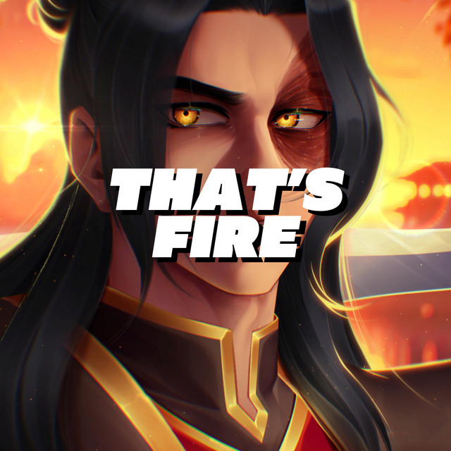 That's Fire (Zuko)
