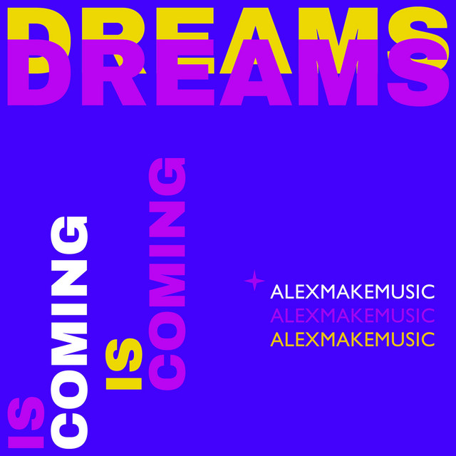 Обкладинка: Dreams Is Coming — Alex MakeMusic