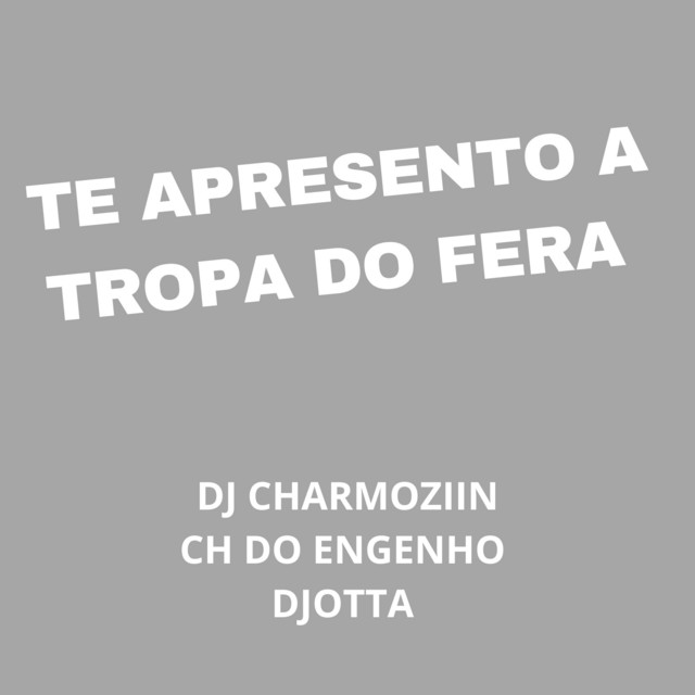 Te Apresento a Tropa do Fera