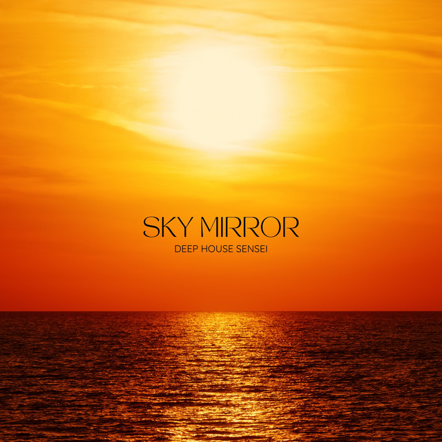 Sky Mirror: Chillout Deep House
