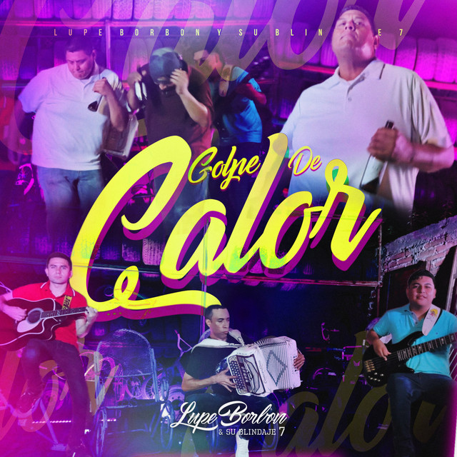 Lupe Borbon y su Blindaje 7 - Golpe De Calor