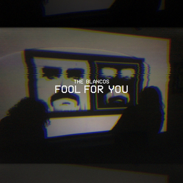 Fool for You - Single by The Blancos | Spotify