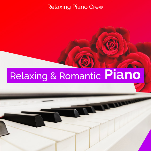 Relaxing & Romantic Piano - Album by Relaxing Piano Crew | Spotify