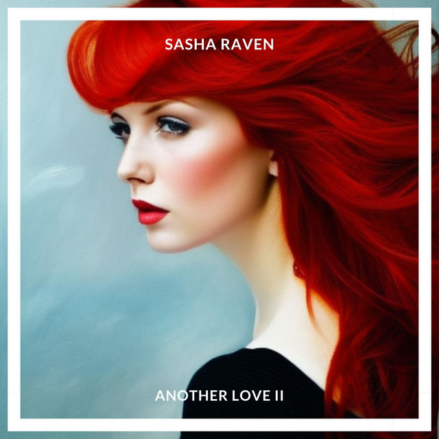 Sasha Raven – Another Love II