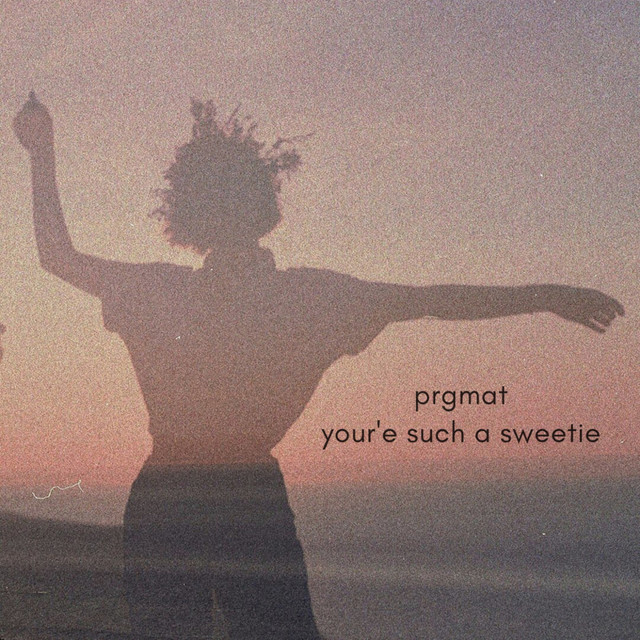 PRGMAT – You're Such a Sweetie