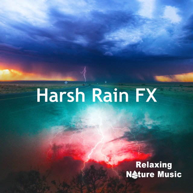 Harsh Rain FX - Album de Relaxing Nature Music | Spotify