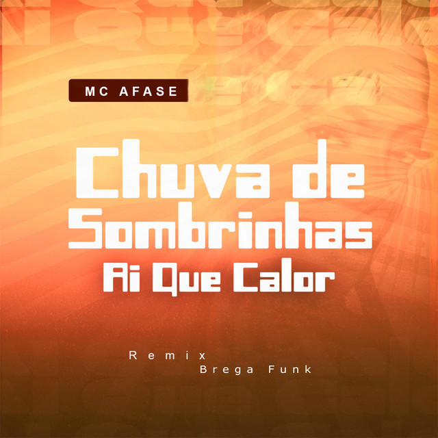 Chuva de Sombrinhas, Ai Que Calor (Brega Funk)