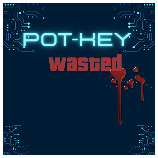 Wasted - Single by Pot-Key | Spotify