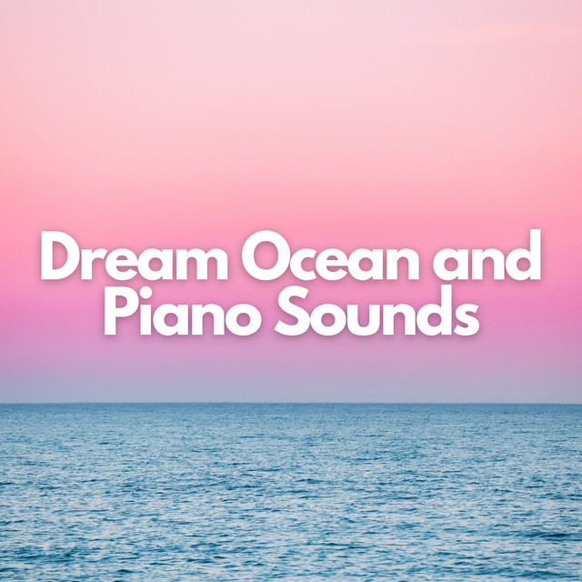 Dream Ocean and Piano Sounds