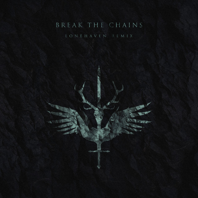 Break The Chains (Lonehaven Remix)