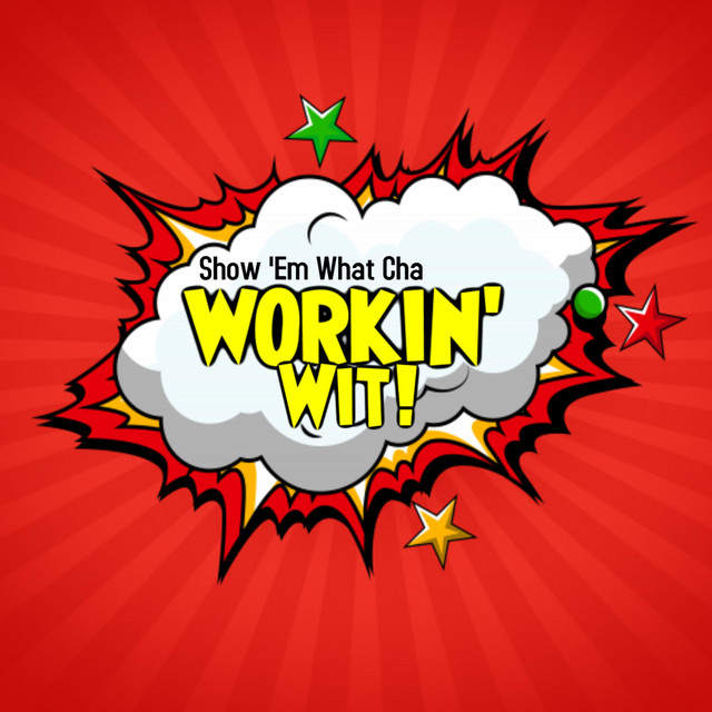 Show 'Em What Cha Workin' Wit! cover