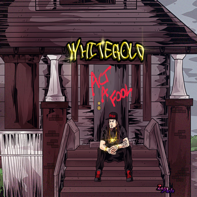 Act a Fool - Single by WhiteGold | Spotify