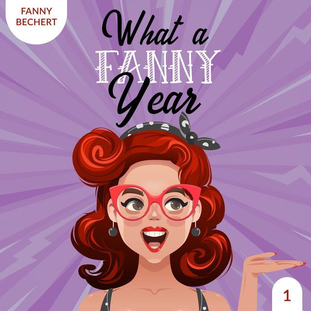 What a FANNY year 1 - Audiobook by Fanny Bechert | Spotify