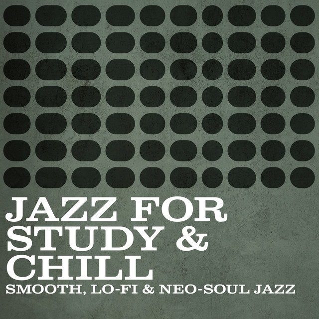Jazz for Study & Chill - Smooth, Lo-Fi & Neo-Soul Jazz cover