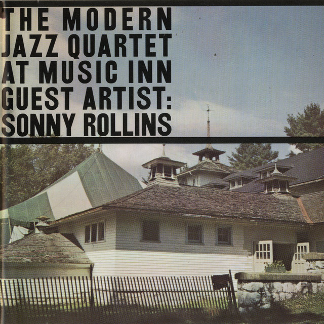 Live At Music Inn with Sonny Rollins - Album by The Modern Jazz