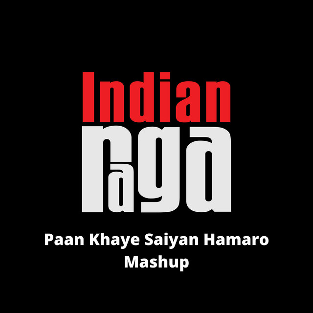 Paan khaaye Saiyaan Hamaro - Mashup