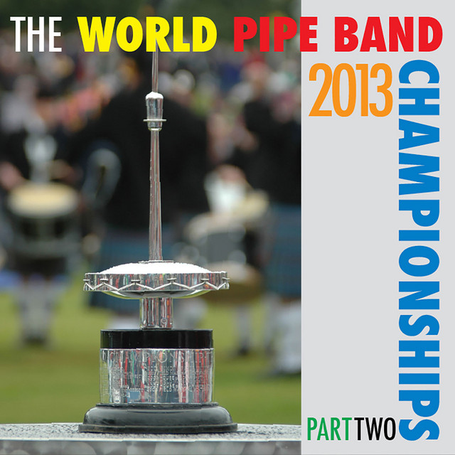 2013 World Pipe Band Championships Part 2 cover art