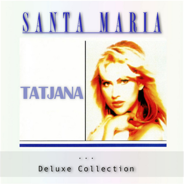 Santa Maria (Deluxe Collection) - Single by Tatjana | Spotify