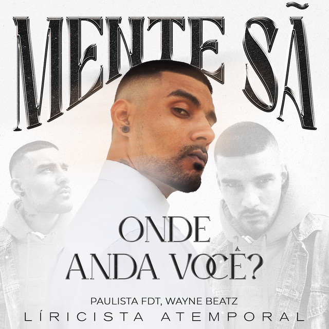 Onde Anda Você? - Liricista Atemporal, Mente Sã