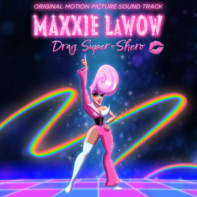 Maxxie LaWow: Drag Super-shero (Music from the Motion Picture) cover art
