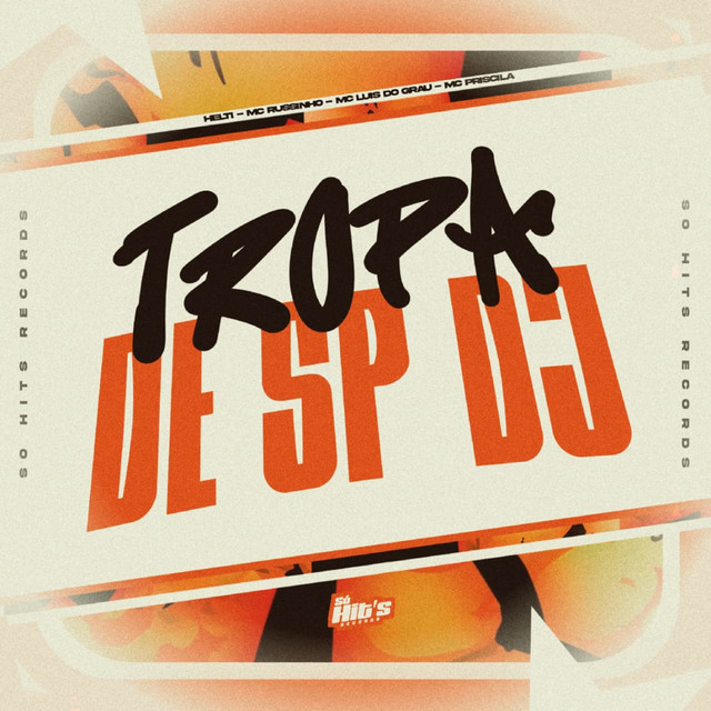 DJ HELTI, MC LUIS DO GRAU, Mc Priscila, MC Russinho – Tropa de SP DJ