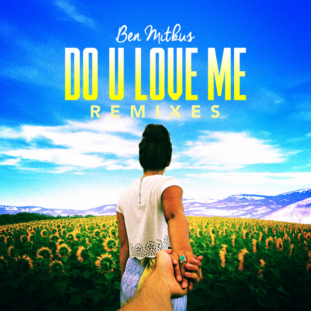 Do U Love Me Remixes Single By Ben Mitkus Spotify
