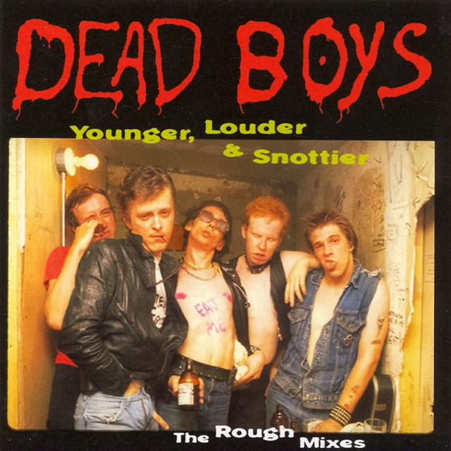Younger, Louder, & Snottier - Album by Dead Boys | Spotify