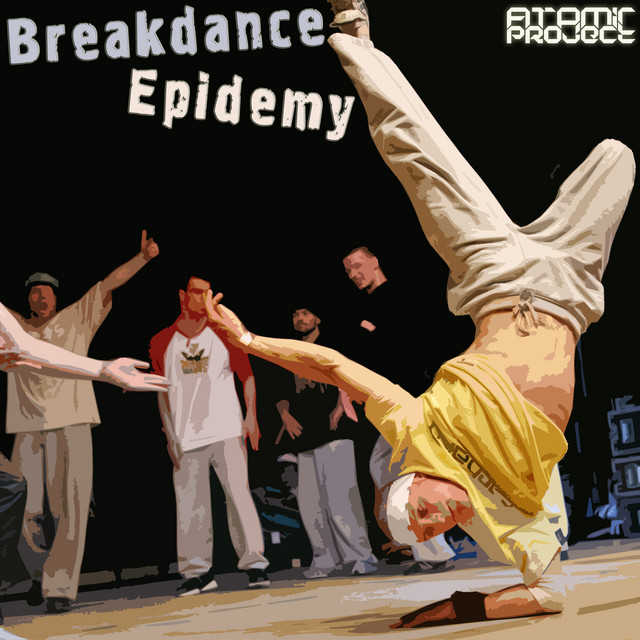 Breakdance Epidemy - song and lyrics by Atomic Project, D'fezza | Spotify