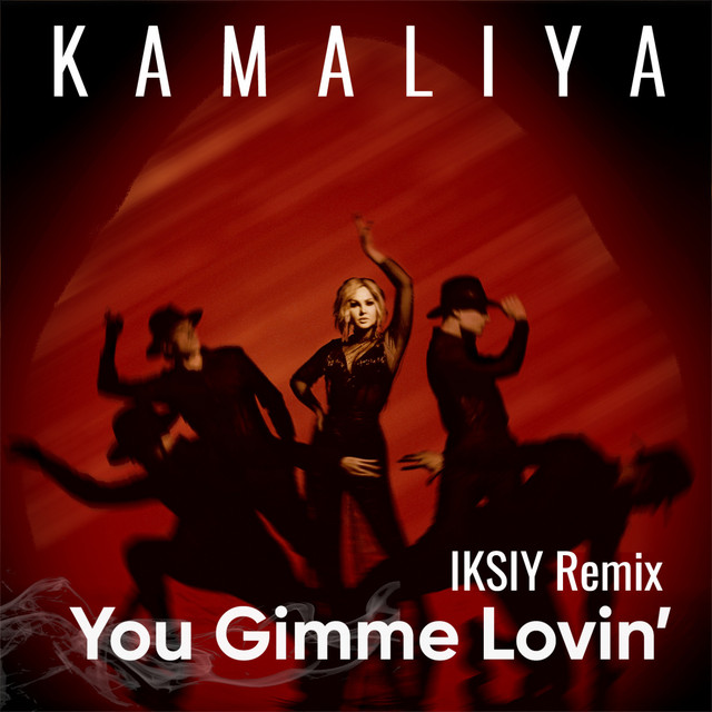 Cover art: You Gimme Lovin' - Iksiy Remix — Kamaliya