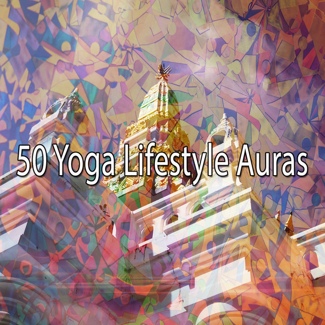 50 Yoga Lifestyle Auras - Album by Zen Meditate | Spotify