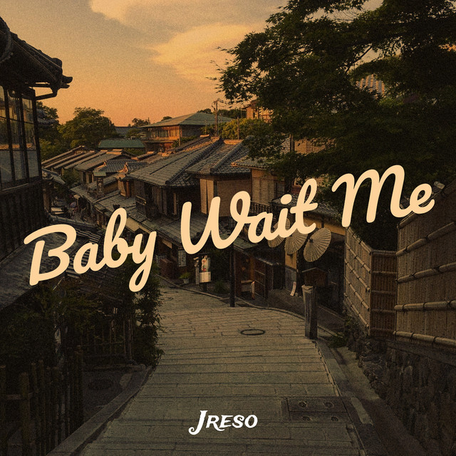 BABY WAIT ME