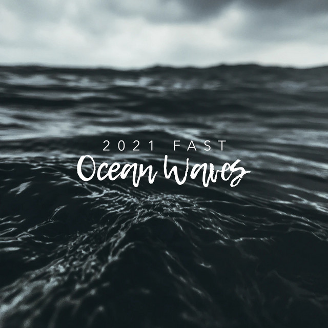 2021 Fast Ocean Waves - Album by The Ocean Waves Sounds | Spotify